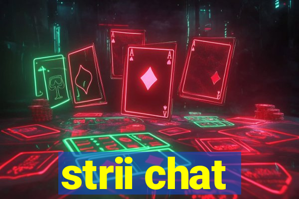 strii chat